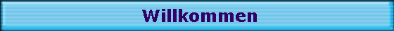 Willkommen